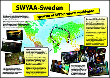 SWYAA-Sweden Beeing a small SWY alumni association we sometimes lack the resources to run or maintain a larger project or initative over time. Our strategy the last years is therefore to support other SWY-projects.