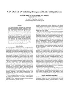 NetP: A Network API for Building Heterogeneous Modular Intelligent Systems Kai-Yuh Hsiao and Peter Gorniak and Deb Roy Cognitive Machines Group MIT Media Laboratory 20 Ames St., Cambridge, MA, 02142 {eepness,pgorniak,dkr
