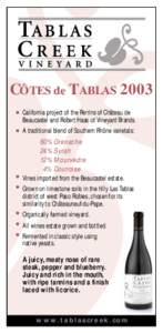 CÔTES de TABLAS 2003 California project of the Perrins of Château de Beaucastel and Robert Haas of Vineyard Brands. A traditional blend of Southern Rhône varietals: 60% Grenache 24% Syrah