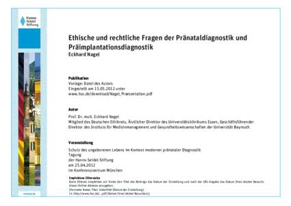 Ethische und rechtliche Fragen der Pränataldiagnostik und Präimplantationsdiagnostik Eckhard Nagel Publikation Vorlage: Datei des Autors