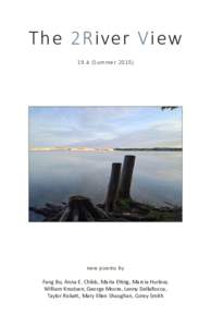 The 2River ViewSummernew poems by Fang Bu, Anna E. Childs, Maria Elting, Marcia Hurlow, William Knudsen, George Moore, Lenny DellaRocca,