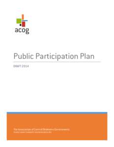 Public Participation Plan DRAFT 2014 The Association of Central Oklahoma Governments PLEASE SUBMIT COMMENTS [removed]