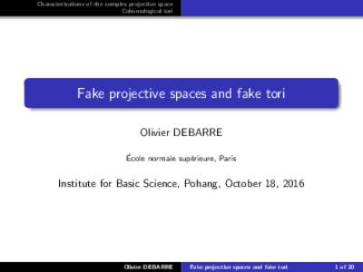 Characterizations of the complex projective space Cohomological tori Fake projective spaces and fake tori Olivier DEBARRE ´