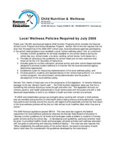 Child Nutrition & Wellness[removed][removed]fax) 120 SE 10th Avenue x Topeka, KS[removed]x[removed]TTY) x www.ksde.org  Local Wellness Policies Required by July 2006