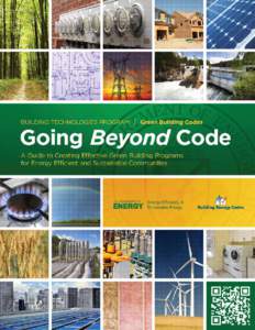 A Guide to Creating Effective Green Building Programs for Energy Efficient and Sustainable Communities  Going Beyond Code Preface The Going Beyond Code Guide is designed to help state and local governments design and im