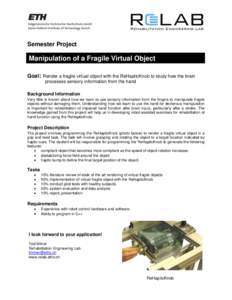 Semester Project  Manipulation of a Fragile Virtual Object Goal: Render a fragile virtual object with the ReHapticKnob to study how the brain processes sensory information from the hand Background Information