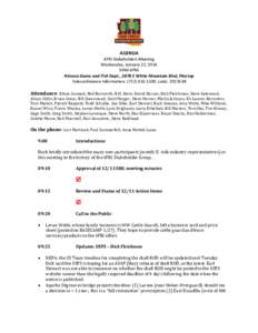 AGENDA 4FRI Stakeholders Meeting Wednesday, January 22, 2014 9AM-4PM Arizona Game and Fish Dept., 2878 E White Mountain Blvd, Pinetop Teleconference Information: ([removed], code: 292353#