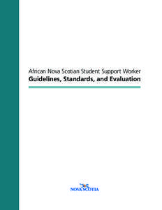 African Nova Scotian Student Support Worker  Guidelines, Standards, and Evaluation African Nova Scotian Student Support Worker