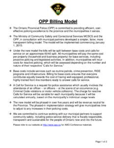 OPP Billing Model  The Ontario Provincial Police (OPP) is committed to providing efficient, costeffective policing excellence to the province and the municipalities it serves.  The Ministry of Community Safety and 