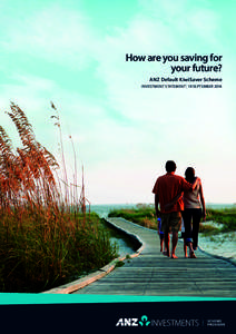 How are you saving for your future? ANZ Default KiwiSaver Scheme INVESTMENT STATEMENT 19 SEPTEMBER