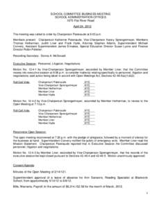 SCHOOL COMMITTEE BUSINESS MEETING SCHOOL ADMINISTRATION OFFICES 1675 Flat River Road April 24, 2012 The meeting was called to order by Chairperson Patenaude at 6:03 p.m. Members present: Chairperson Katherine Patenaude, 