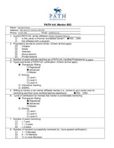 PATH Intl. Mentor BIO Name: Katie Spohn Streett Address: 5528 Harford St. Churchton, MD[removed]Phone: [removed]Email: [removed] 1. Current PATH Intl. center affiliation: Maryland Therapeutic Riding, Inc.