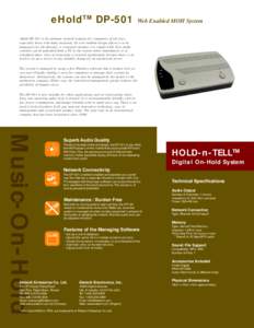 eHoldTM DP-501  Web Enabled MOH System eHold DP-501 is the ultimate on-hold solution for companies of all sizes, especially those with many locations. Its web enabled design allows it to be