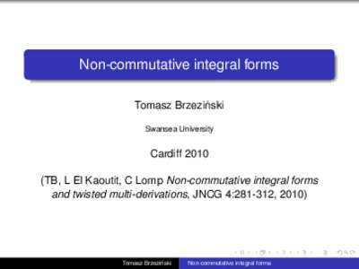 Non-commutative integral forms ´ Tomasz Brzezinski Swansea University  Cardiff 2010