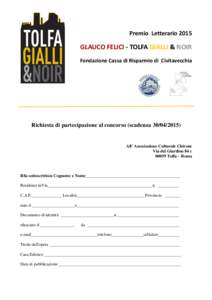 Premio LetterarioGLAUCO FELICI - TOLFA GIALLI & NOIR Fondazione Cassa di Risparmio di Civitavecchia  Richiesta di partecipazione al concorso (scadenza)