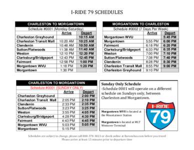 I-RIDE 79 SCHEDULES CHARLESTON TO MORGANTOWN Schedule #0001 (Monday-Saturday) Arrive Depart 10:15 AM