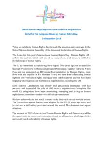 Declaration by High Representative Federica Mogherini on behalf of the European Union on Human Rights Day, 10 December 2014 Today we celebrate Human Rights Day to mark the adoption, 66 years ago, by the United Nations Ge