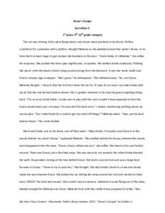 Grace’s Escape by Caitlyn C. 1st place: 9th-12th grade category The sun was shining, birds were flying about, and clouds were nowhere to be found. Perfect conditions for a playdate with a python, thought Melanie as she