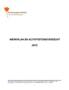 WERKPLAN EN ACTIVITEITENOVERZICHT 2015 Stichting Gezondheid Allochtonen Nederland (SGAN), Adres: postbus 56666, 1040 AR Amsterdam, e-mail:  tel: www.sgan.nl IBAN: NL57 INGBKvK nr: 34386