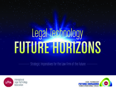 Strategic Imperatives for the Law Firm of the Future  ABOUT ILTA FROM THE DIRECTOR