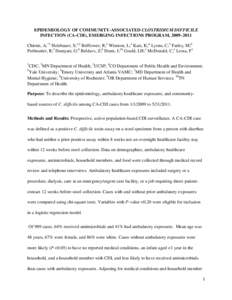 EPIDEMIOLOGY OF COMMUNITY-ASSOCIATED CLOSTRIDIUM DIFFICILE INFECTION (CA-CDI), EMERGING INFECTIONS PROGRAM, 2009–2011 Chitnis, A;*1 Holzbauer, S;1,2 Belflower, R;1 Winston, L;3 Kast, K;4 Lyons, C;5 Farley, M;6 Perlmutt