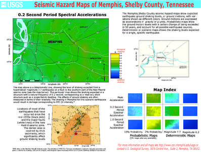 Seismic Hazard Maps of Memphis, Shelby County, Tennessee The Memphis,Sheby County seismic hazard maps show expected earthquake ground shaking levels, or ground motions, with variations shown as different colors. Ground m