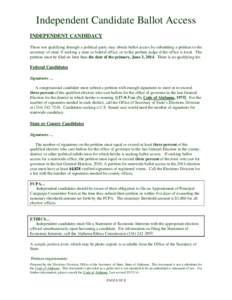 Independent Candidate Ballot Access INDEPENDENT CANDIDACY Those not qualifying through a political party may obtain ballot access by submitting a petition to the secretary of state, if seeking a state or federal office, 