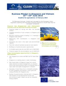 Business Mission to Singapore and Vietnam 15th—19th June 2015 Deadline for applications: 13 February 2015 EU Business Avenues, funded and managed by the European Union, organises coaching and one-week business missions