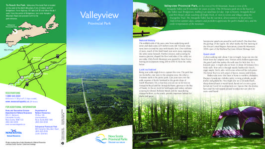 To Reach the Park Valleyview Provincial Park is located on the crest of the North Mountain, 5 km (3 miles) north of Bridgetown. From Highway 101 take Exit 20 and follow Route 1 west. From the centre of Bridgetown, turn o