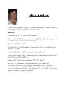 Mary Kaufman  I was fortunate enough to become a Chatsworth homeowner 3 years ago; however, I’ve boarded my horses in Chatsworth for 20+ years. Currently: Chairperson for the CNC Equestrian Committee