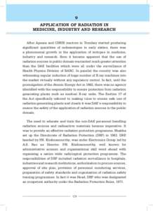 9 APPLICATION OF RADIATION IN MEDICINE, INDUSTRY AND RESEARCH After Apsara and CIRUS reactors in Trombay started producing significant quantities of radioisotopes in early sixties, there was a phenomenal growth in the ap