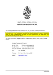 SOUTH AFRICAN NURSING COUNCIL EXAMINATIONS SCHEDULE FOR 2014 The following examinations will be held during the year 2014 if there are candidates. PLEASE NOTE: This examination schedule has been amended to change to alte