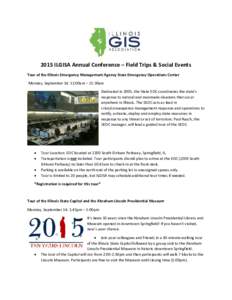 2015 ILGISA Annual Conference – Field Trips & Social Events Tour of the Illinois Emergency Management Agency State Emergency Operations Center Monday, September 14: 11:00am – 11:30am Dedicated in 2005, the State EOC 