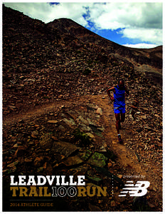 2014 ATHLETE GUIDE ©2014 LIFE TIME FITNESS, INC. All rights reserved. EVCO4402 LeadvilleRaceSeries.com  Leadville is a magical place.