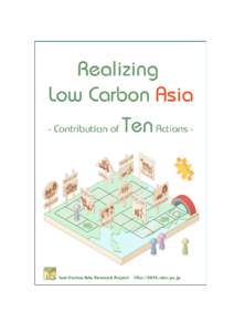 Low-Carbon Asia Research Project* published “Ten Actions toward Low Carbon Asia” in 2012, and suggested the common directions of actions necessary to realize low carbon societies in Asia. This newly published report