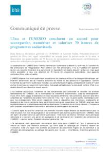 Communiqué de presse  Paris | décembre 2015 L’Ina et l’UNESCO concluent un accord pour sauvegarder, numériser et valoriser 70 heures de