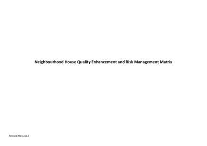 Neighbourhood House Quality Enhancement and Risk Management Matrix  Revised May 2012 Objective of the guide – This guide is designed to clarify the roles and responsibilities of parties to the Neighbourhood House Coor