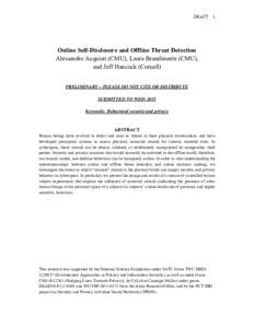 DRAFT 1  Online Self-Disclosure and Offline Threat Detection Alessandro Acquisti (CMU), Laura Brandimarte (CMU), and Jeff Hancock (Cornell) PRELIMINARY – PLEASE DO NOT CITE OR DISTRIBUTE