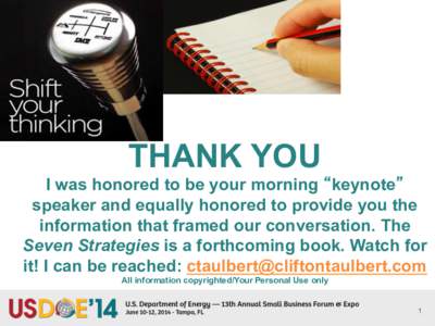 THANK YOU I was honored to be your morning “keynote” speaker and equally honored to provide you the information that framed our conversation. The Seven Strategies is a forthcoming book. Watch for it! I can be reached