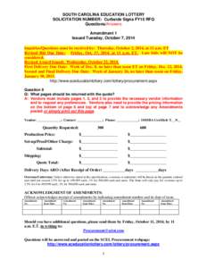 SOUTH CAROLINA EDUCATION LOTTERY SOLICITATION NUMBER: Curbside Signs FY15 RFQ Questions/Answers Amendment 1 Issued Tuesday, October 7, 2014 Inquiries/Questions must be received by: Thursday, October 2, 2014, at 11 a.m. E