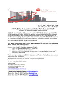 September 4, 2014  MEDIA ADVISORY TODAY: Calling all do-gooders! Join United Way’s Campaign Kickoff! Kicking off the most powerful way to do good in our city CALGARY - Join United Way of Calgary and Area at their 2014 