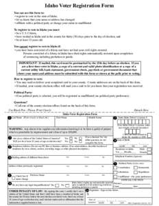 Idaho Voter Registration Form You can use this form to: • register to vote in the state of Idaho. • let us know that your name or address has changed. • affiliate with a political party or change your status to una