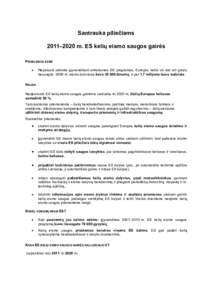 Santrauka piliečiams 2011–2020 m. ES kelių eismo saugos gairės PROBLEMOS ESMĖ •  Nepaisant sėkmės įgyvendinant ankstesnes ES programas, Europos keliai vis dar toli gražu