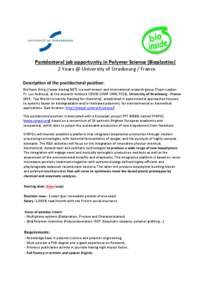 Postdoctoral job opportunity in Polymer Science (Bioplastics) 2 Years @ University of Strasbourg / France Description of the postdoctoral position: BioTeam (http://www.biodeg.NET) is a well-known and international resear