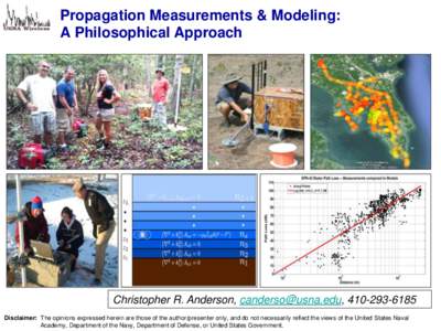 Propagation Measurements & Modeling: A Philosophical Approach Christopher R. Anderson, , Disclaimer: The opinions expressed herein are those of the author/presenter only, and do not necessar