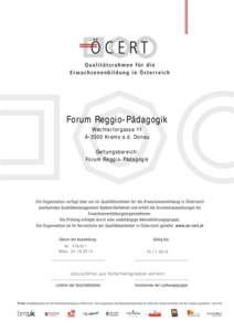 Forum Reggio-Pädagogik Wachtertorgasse 11 A-3500 Krems a.d. Donau Geltungsbereich: Forum Reggio-Pädagogik