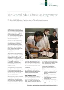 The General Adult Education Programme The General Adult Education Programme is part of the public education system. The programme aims to provide education that will enable young as well as mature adults to improve or