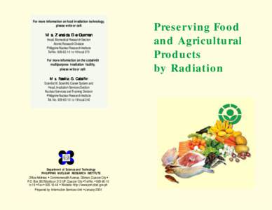 For more information on food irradiation technology, please write or call: Ms. Zenaida De Guzman Head, Biomedical Research Section Atomic Research Division