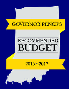 GOVERNOR PENCE’S RECOMMENDED BUDGET