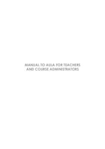 MANUAL TO AULA FOR TEACHERS AND COURSE ADMINISTRATORS AULA-MANUAL TIL UNDERVISERE  2